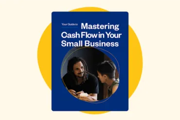Your Guide to Mastering Cash Flow in Your Small Business [free e-book]
