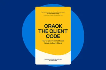 Crack the Client Code: How to Discover the Hidden Wealth in Each Client [free e-book]