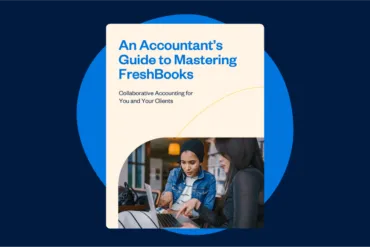 An Accountant's Guide to Mastering FreshBooks [free e-book]